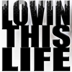 LOVIN THIS LIFE
